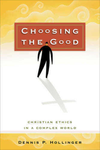 Choosing the Good: Christian Ethics in a Complex World – Paperback – GOOD