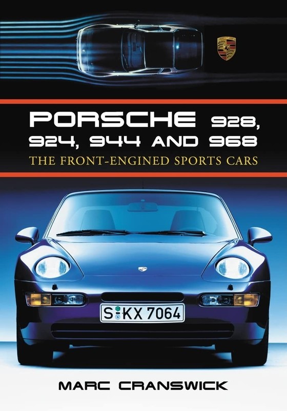 PORSCHE 928, 924, 944 AND 968: THE FRONT-ENGINED SPORTS CARS BY Marc Cranswick