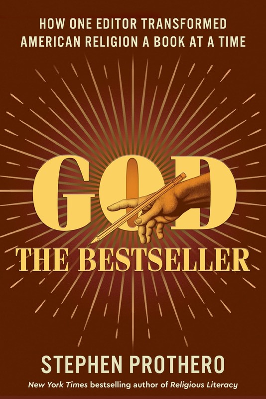 God the Bestseller: How One Editor Transformed American Religion a Book at a…