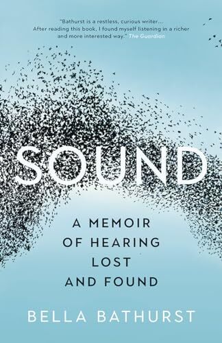 Sound: A Memoir of Hearing Lost and Found, Bella-Bathurst 9781771643825 New-,