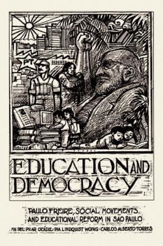 Education And Democracy: Paulo Freire, Social Movements, And Educational…