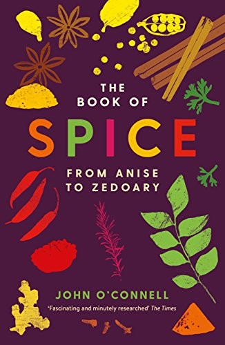 The Book of Spice: From Anise to Zedo… by O’Connell, John Paperback / softback