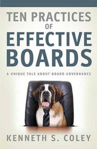Ten Practices of Effective Boards: A – paperback, 9781630685676, Kenneth S Coley