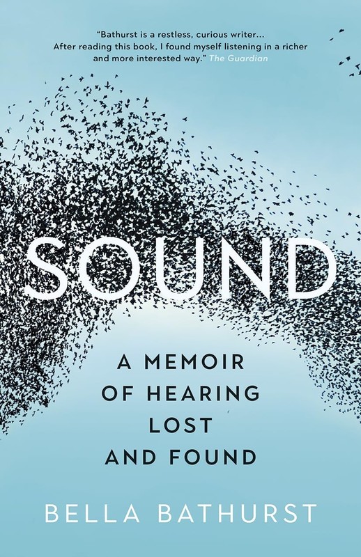 Sound: A Memoir of Hearing Lost and Found – Bella Bathurst, Greystone Books