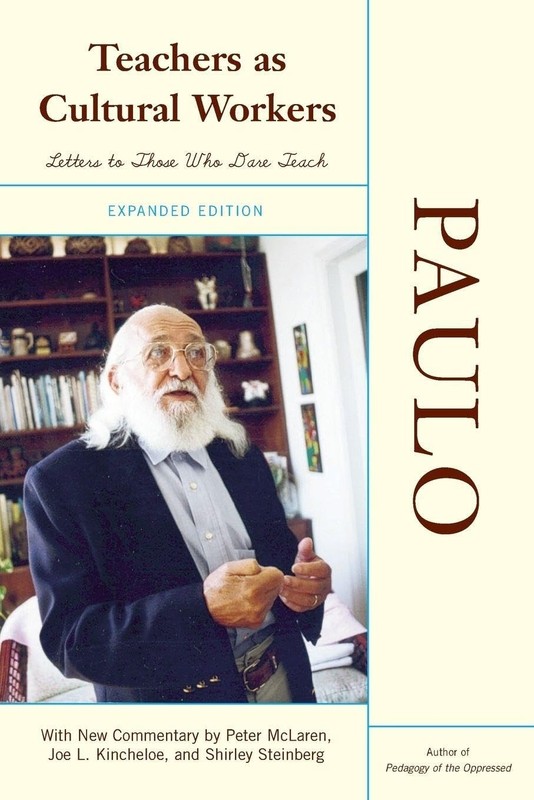 Teachers As Cultural Workers by Paulo Freire