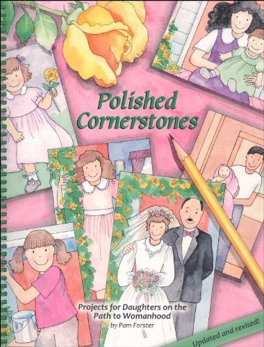 Polished Cornerstones: Projects for Daughters on the Path to Womanhood