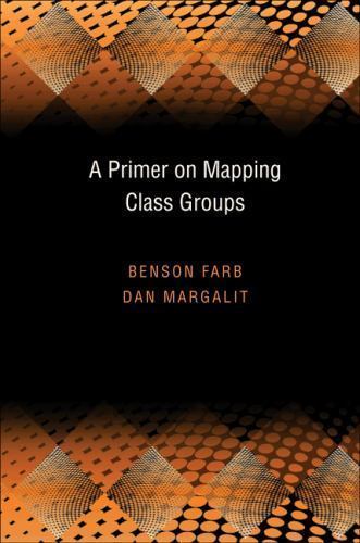 Primer on Mapping Class Groups, Hardcover by Farb, Benson; Margalit, Dan, Bra…