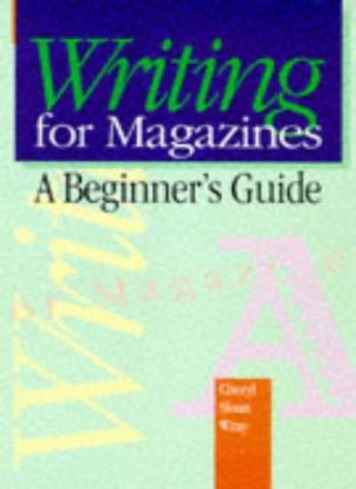 Writing for Magazines: A Beginner’s Guide By Cheryl Sloan Wray