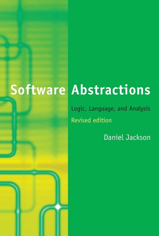 Software Abstractions, revised edition: Logic, Language, and Analysis (Mit Press