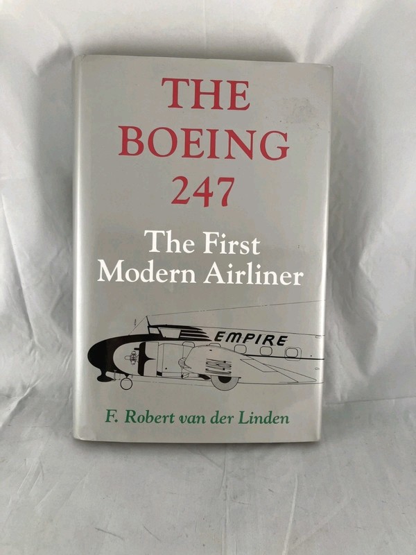 THE BOEING 247 First Modern Airliner by F. Robert van Der Linden, Good