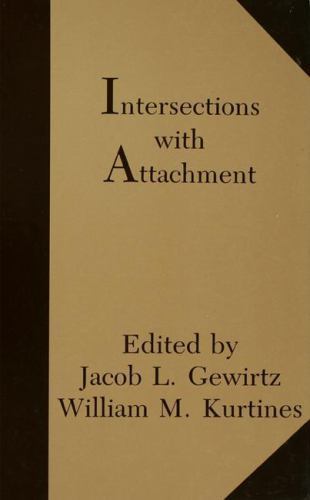 Intersections with Attachment, Paperback by Gewirtz, Jacob L. (EDT); Kurtines…