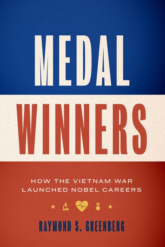 Medal Winners: How the Vietnam War Launched Nobel Careers Greenberg, Raymond…