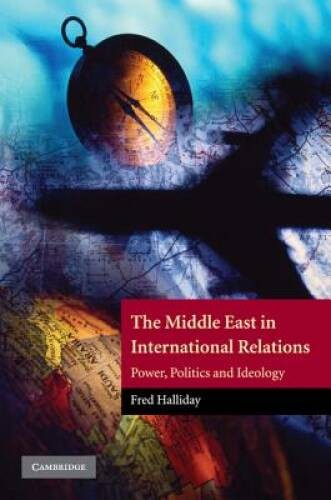 The Middle East in International Relations: Power, Politics and Ideology – GOOD