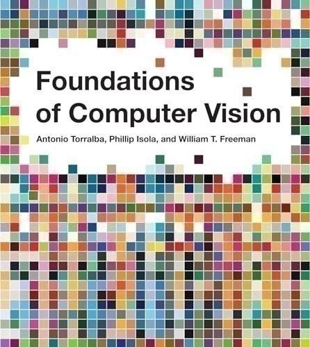 Foundations of Computer Vision (Adaptive Computation and Machine Learning…