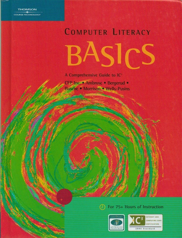 Computer Literacy BASICS: A Comprehensive Guide to IC3 (Origins Series)