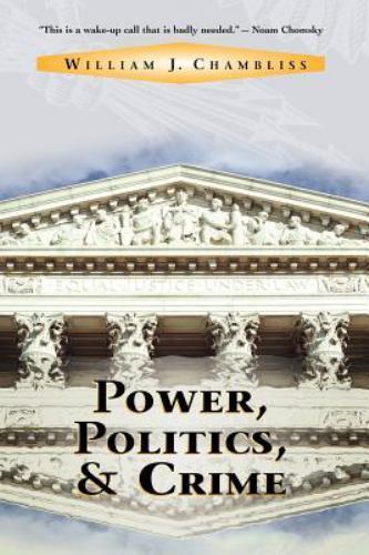 Power, Politics, and Crime by Chambliss, William J, Chambliss, William J.