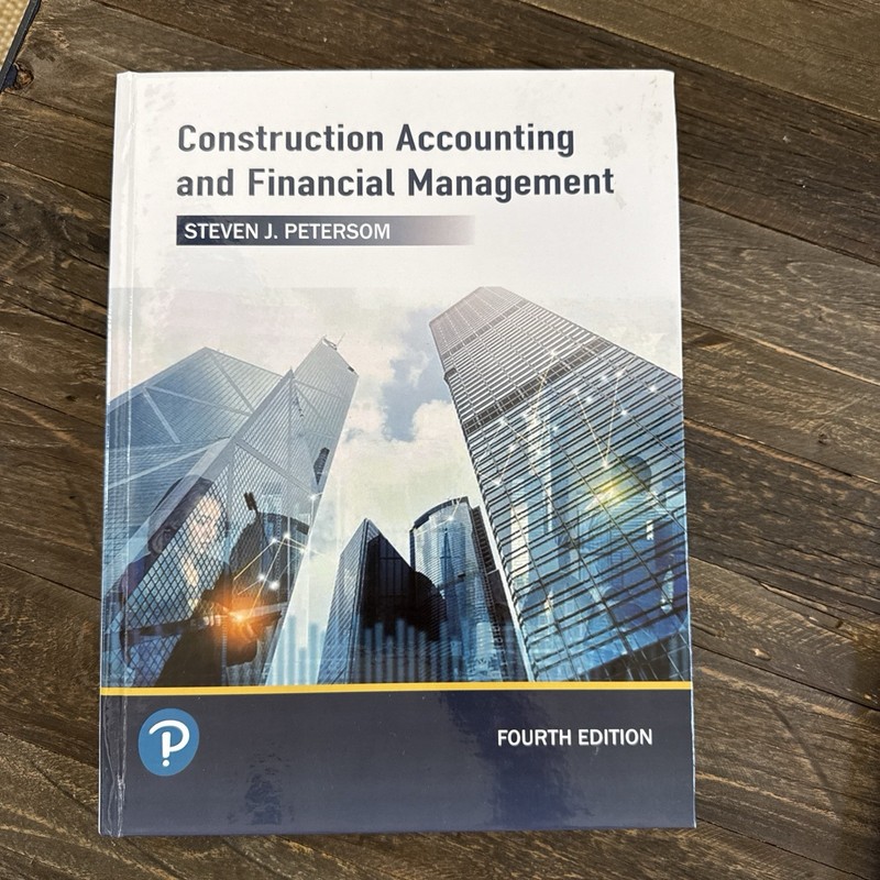 Construction Accounting and Financial Management by Steven Peterson (4th ed.)