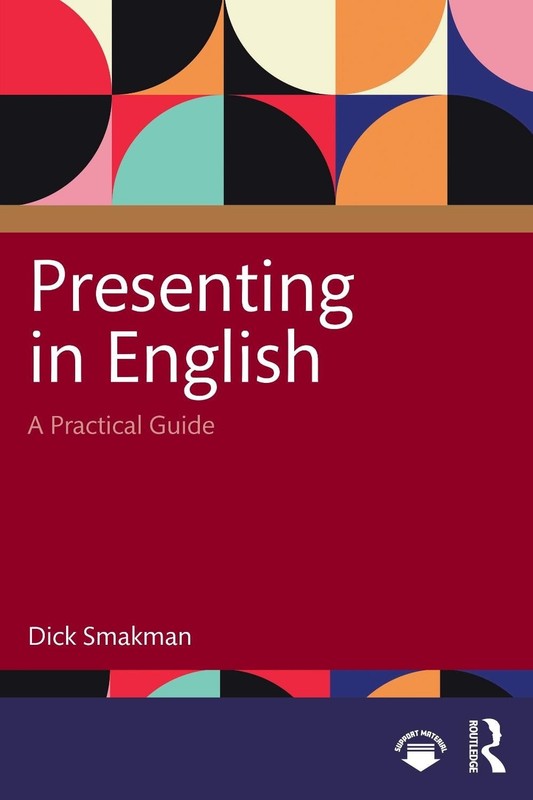 Presenting in English: A Practical Guide by Dick Smakman Paperback Book