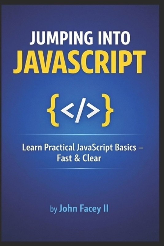 Jumping into JavaScript: An Introduction to the Fundamentals of Web Development