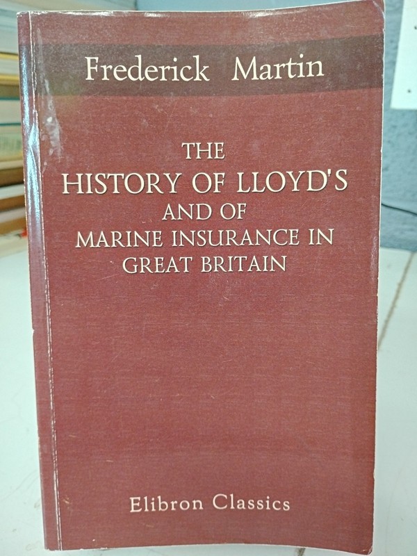 Elibron Classics Ser.: History of Lloyd’s and of Marine Insurance in Great…