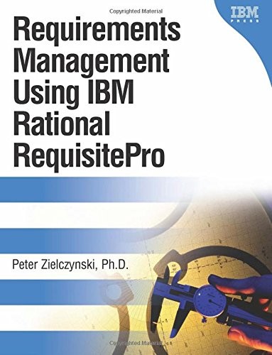 REQUIREMENTS MANAGEMENT USING IBM RATIONAL REQUISITEPRO By Zielczynski VG