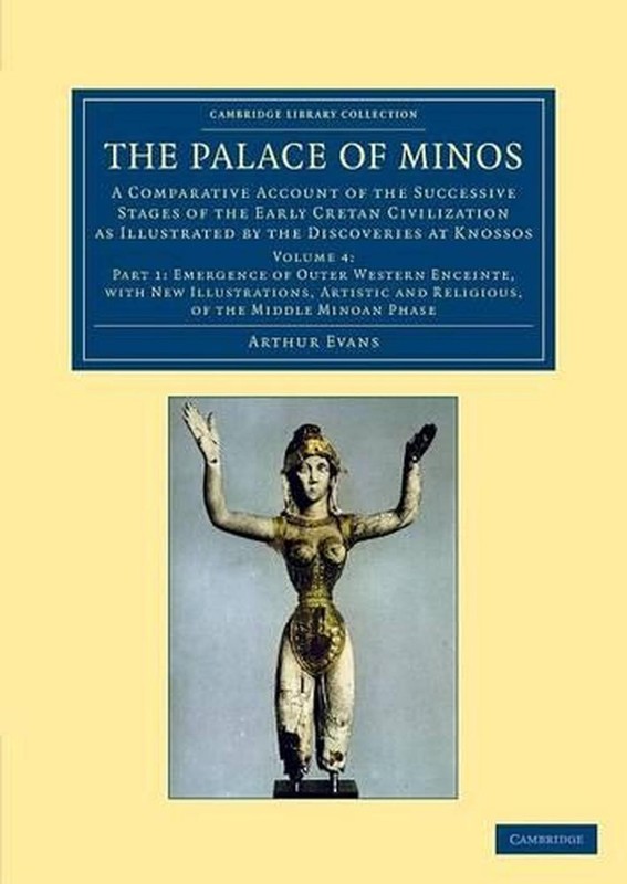 The Palace of Minos: A Comparative Account of the Successive Stages of the Early