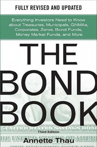 The Bond Book, Third Edition: Everything Investors Need to Know About Tre – GOOD