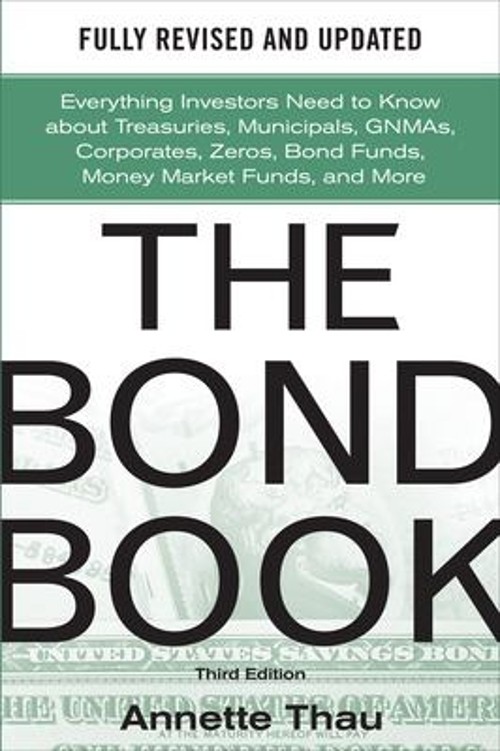 The Bond Book, Third Edition: Everything Investors Need to Know a