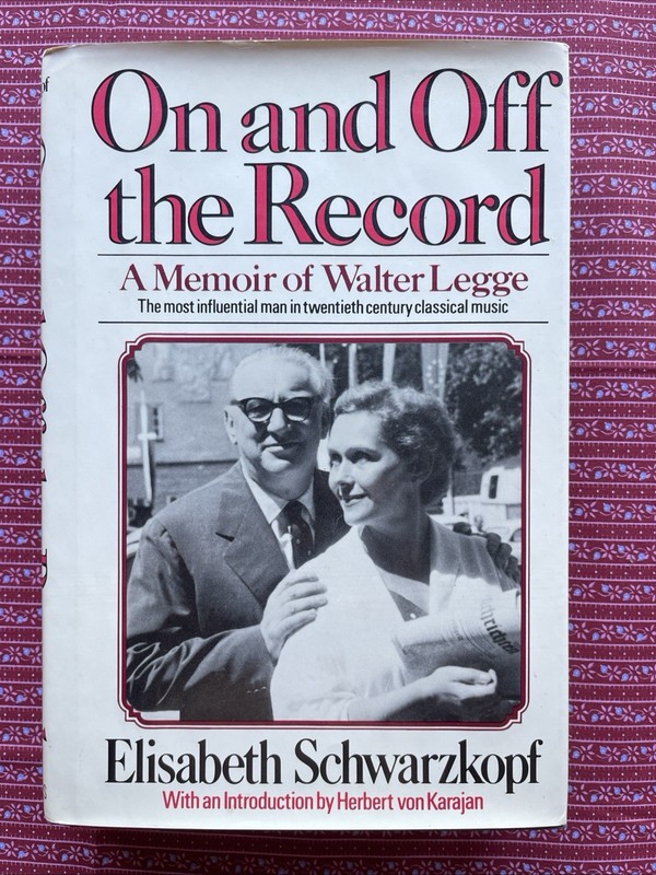 On and Off the Record : A Memoir of Walter Legge by Elizabeth Schwarzkopf (1982)