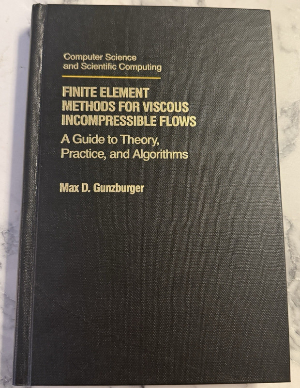 Finite Element Methods for Viscous Incompressible Flows Max D. Gunzburger 1989