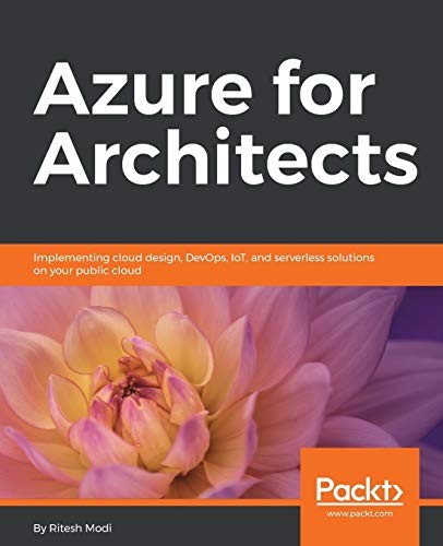 AZURE FOR ARCHITECTS: IMPLEMENTING CLOUD DESIGN, DEVOPS, By Ritesh Modi **NEW**