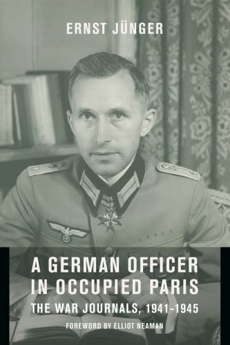 A German Officer in Occupied Paris: The War Journals, 1941-1945 (European Perspe