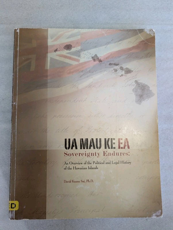 Ua Mau Ke Ea Souvereignty Endures : An Overview of the Political and Legal…