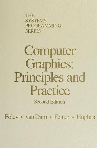 Computer Graphics: Principles and Practice by FOLEY, VAN DAM, FEINER, HUGHES