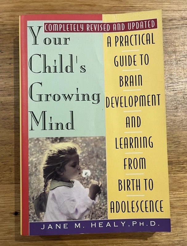 Your Childs Growing Mind Practical Guide to Brain Development & Learning Jane He