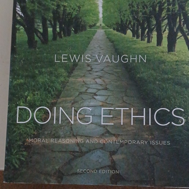 Doing Ethics: Moral Reasoning & Contemporary Issues 2nd Ed PB Vaughn 2008