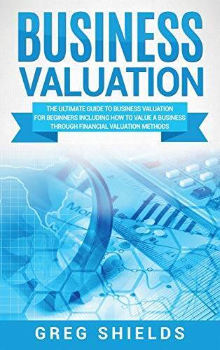 Business Valuation: The Ultimate Guide to Business Valuation for Beginner – GOOD