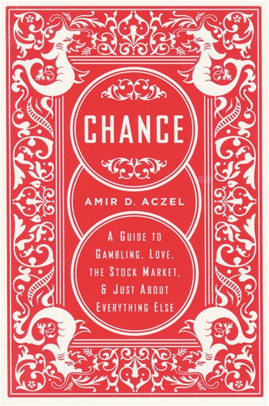 Chance: A Guide to Gambling, Love, the Stock Market, and Just About Everythi…