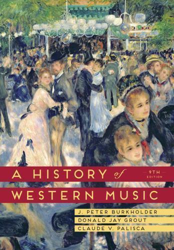 History of Western Music by J. Peter Burkholder, Donald Jay Grout and Claude…