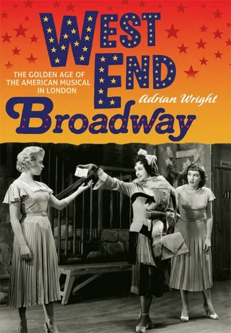 West End Broadway: The Golden Age of the American … by Wright, Adrian Hardback