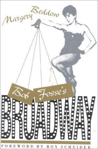 Bob Fosse’s Broadway by Margery Beddow