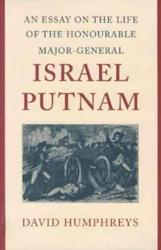 Essay on the Life of the Honourable Major-General Israel Putnam by David Humphre