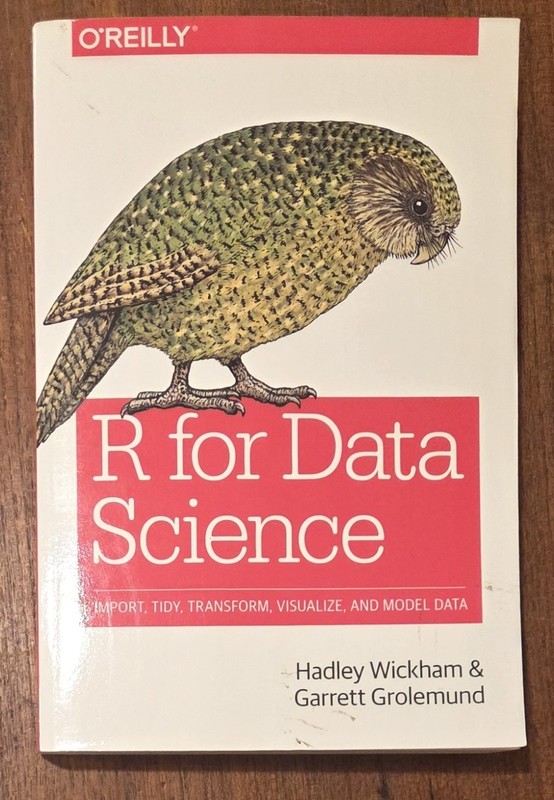 R for Data Science: Import, Tidy, Transform, Visualize, and Model Data, Wickham