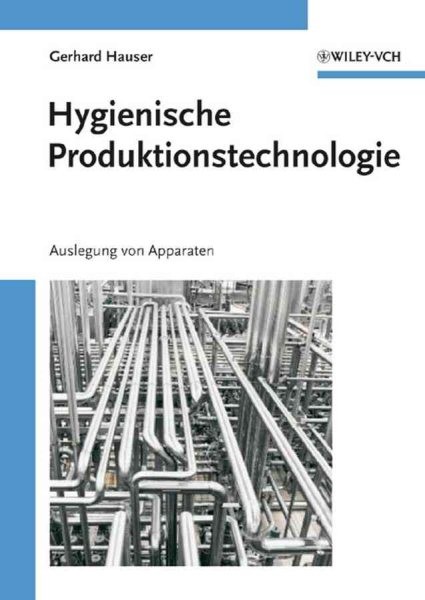 Hygenische Produktionstechnologie : Auslegung Von Apparaten, Hardcover by Hau…