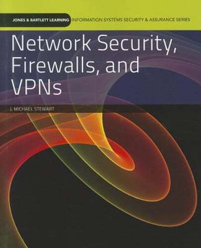Network Security, Firewalls, and VPNs by J Michael Stewart: Used