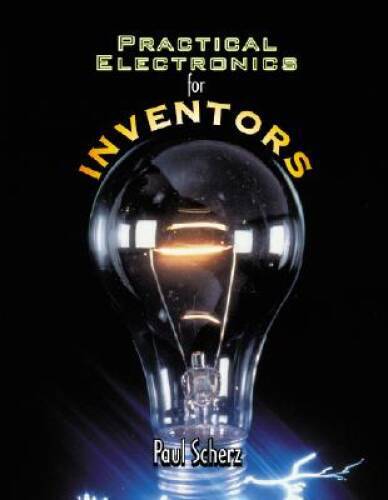 Practical Electronics for Inventors – Paperback By Scherz, Paul – VERY GOOD