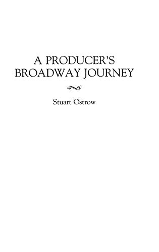 A PRODUCER’S BROADWAY JOURNEY By Stuart Ostrow – Hardcover **Mint Condition**
