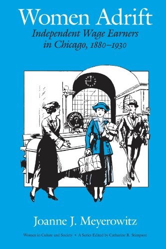 Women Adrift: Independent Wage Earners in Chicago, 1880-1930 (Women in Culture
