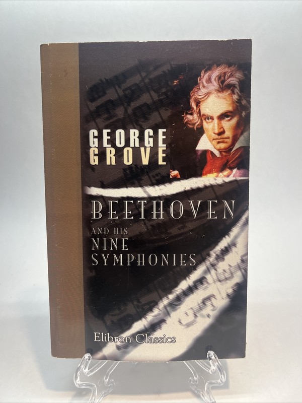 Elibron Classics Ser.: Beethoven and His Nine Symphonies by George Grove (1999,
