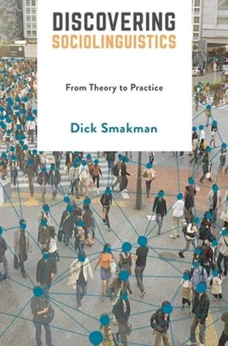 Discovering Sociolinguistics: From Theory to Practice by Dick Smakman: Used